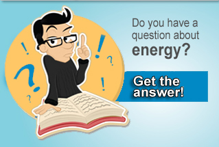 Do you have a question about energy? Get the answer!